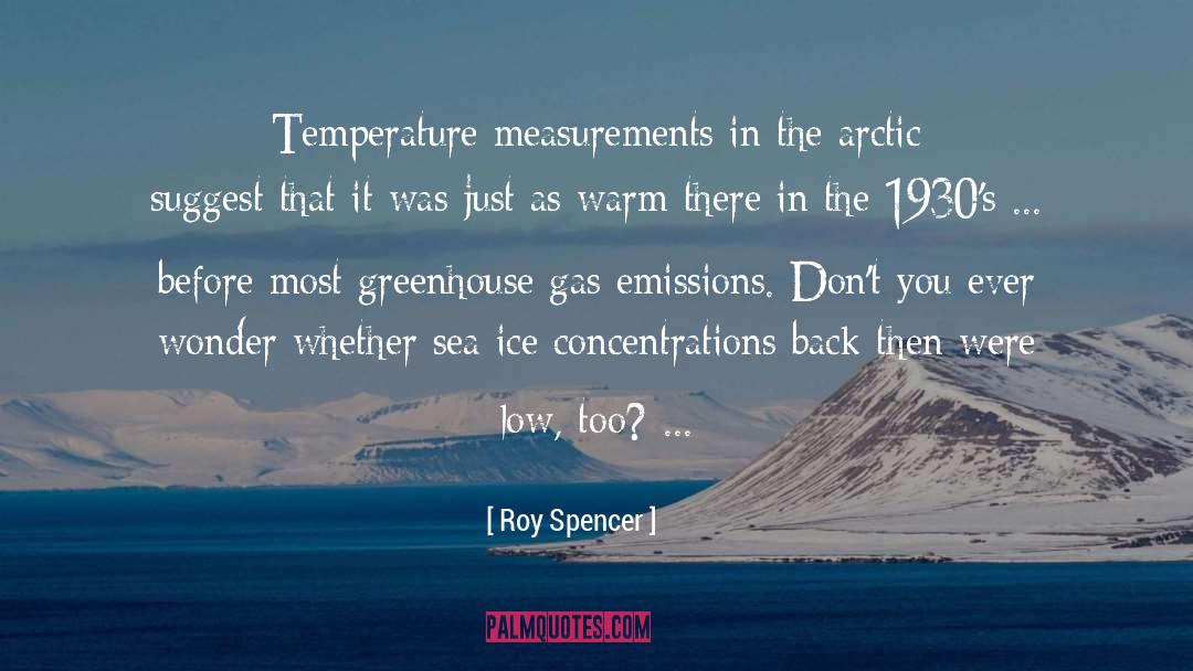 Greenhouse Gas Emissions quotes by Roy Spencer