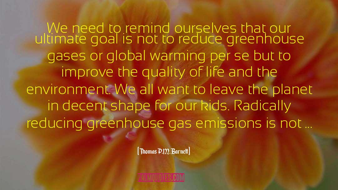 Greenhouse Gases quotes by Thomas P.M. Barnett