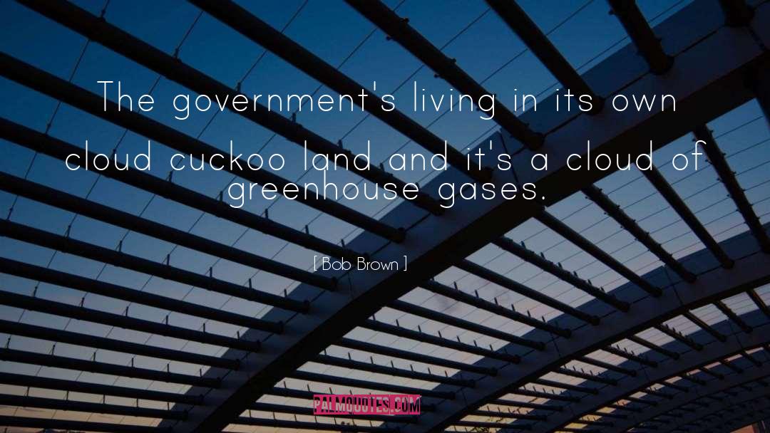 Greenhouse Gases quotes by Bob Brown