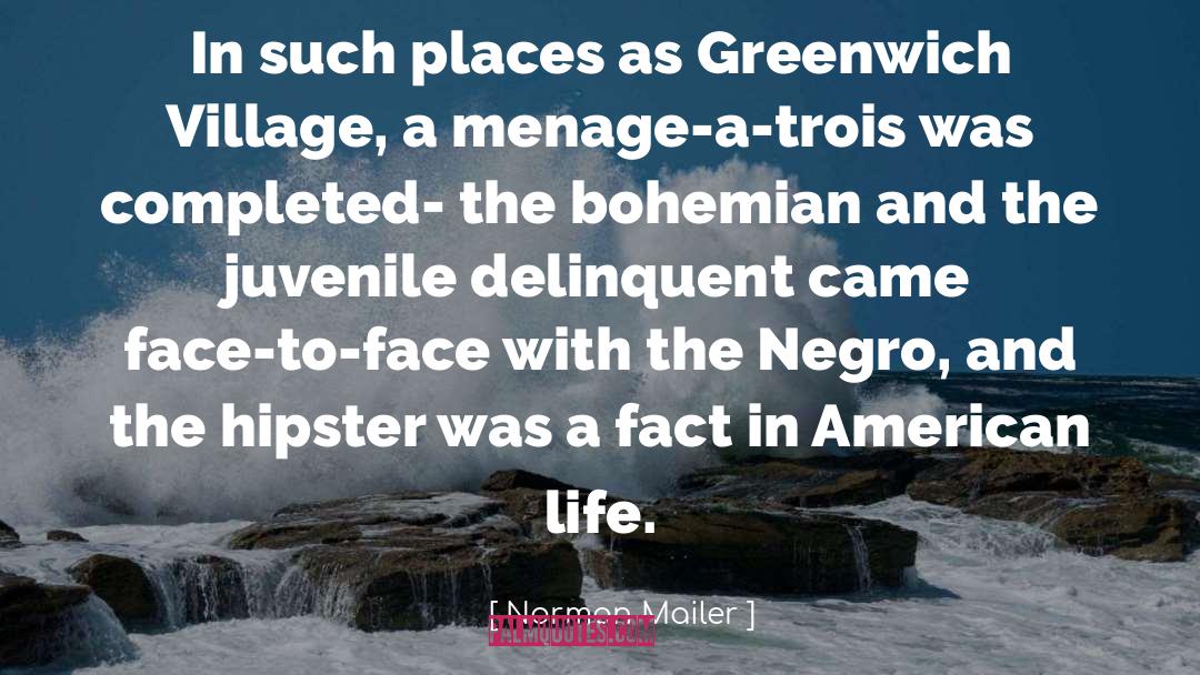 Greenwich quotes by Norman Mailer