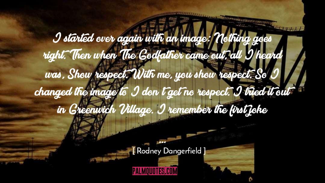 Greenwich quotes by Rodney Dangerfield