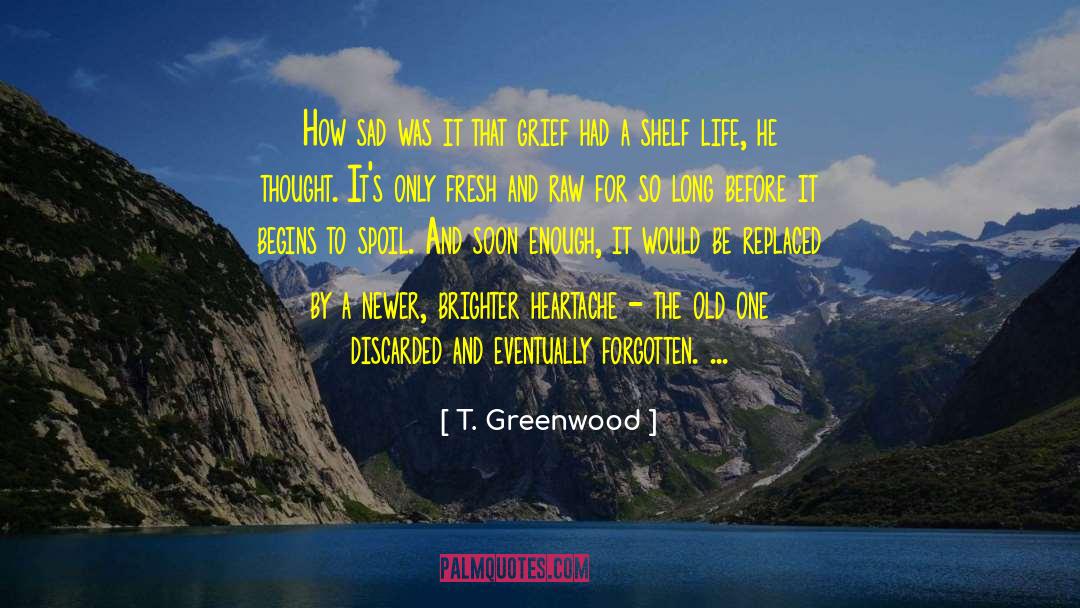 Greenwood quotes by T. Greenwood