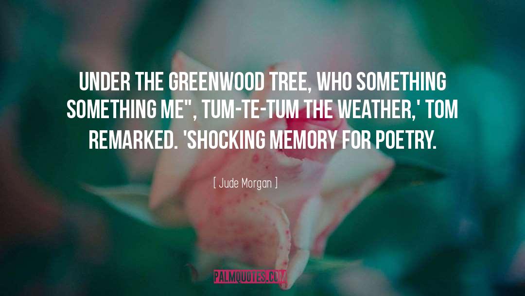 Greenwood quotes by Jude Morgan