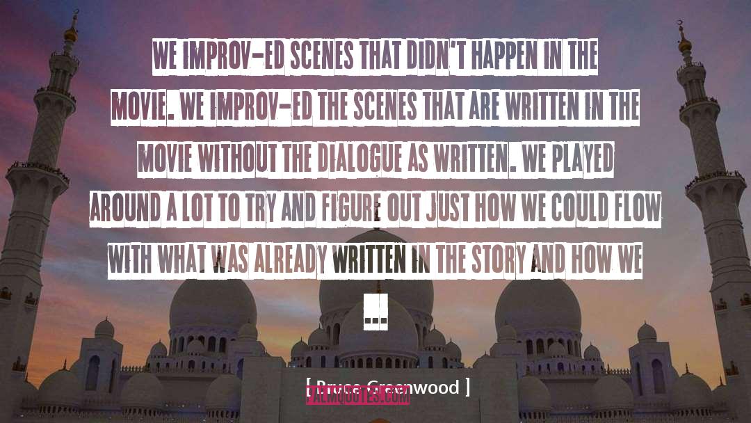 Greenwood quotes by Bruce Greenwood