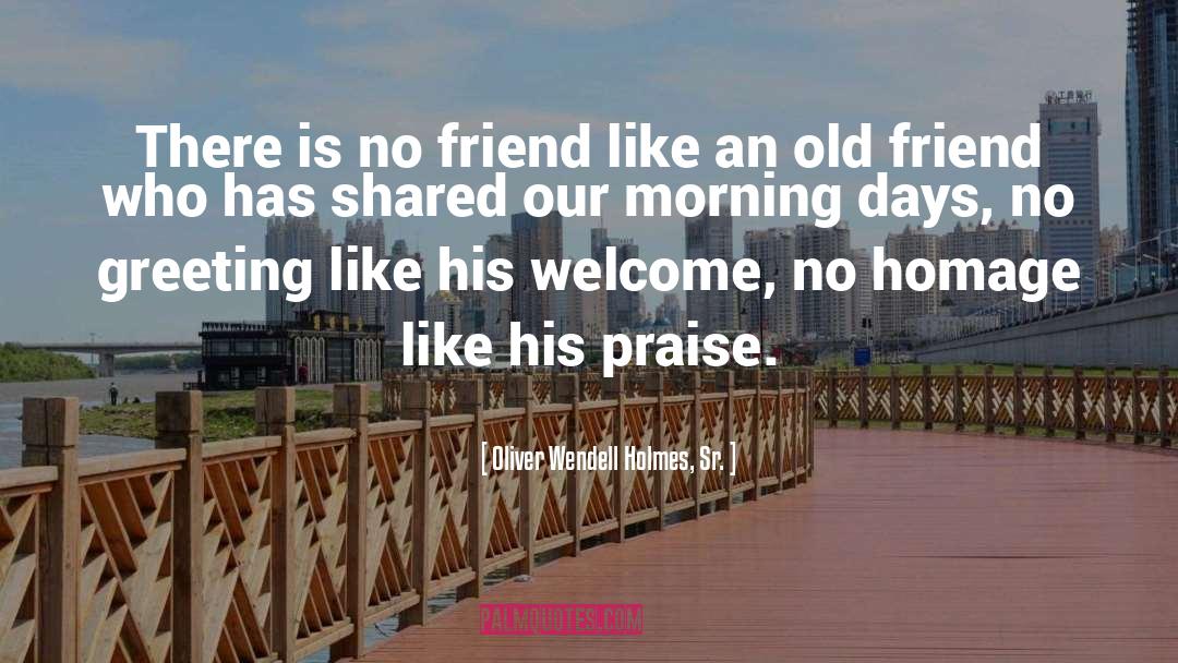 Greeting quotes by Oliver Wendell Holmes, Sr.