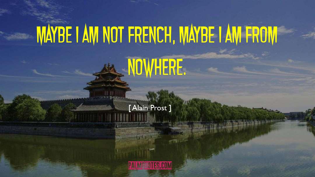 Greetings From Nowhere quotes by Alain Prost