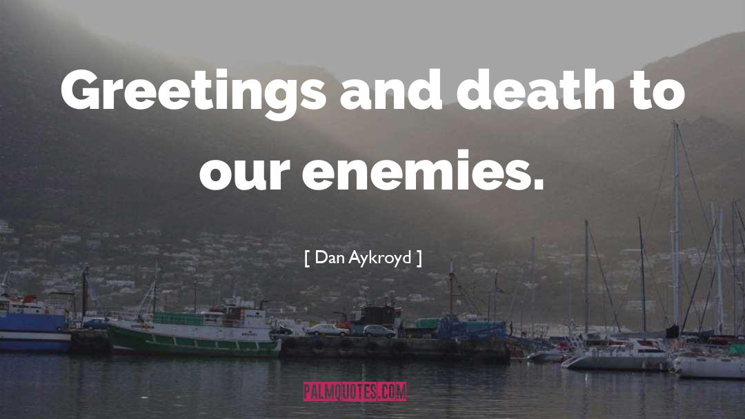 Greetings quotes by Dan Aykroyd