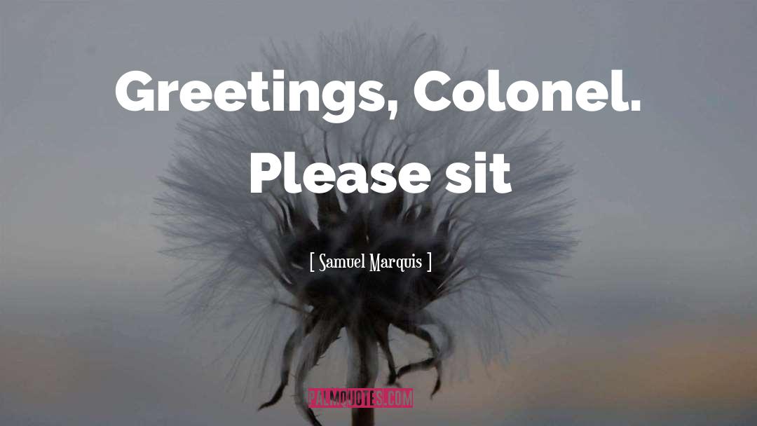 Greetings quotes by Samuel Marquis