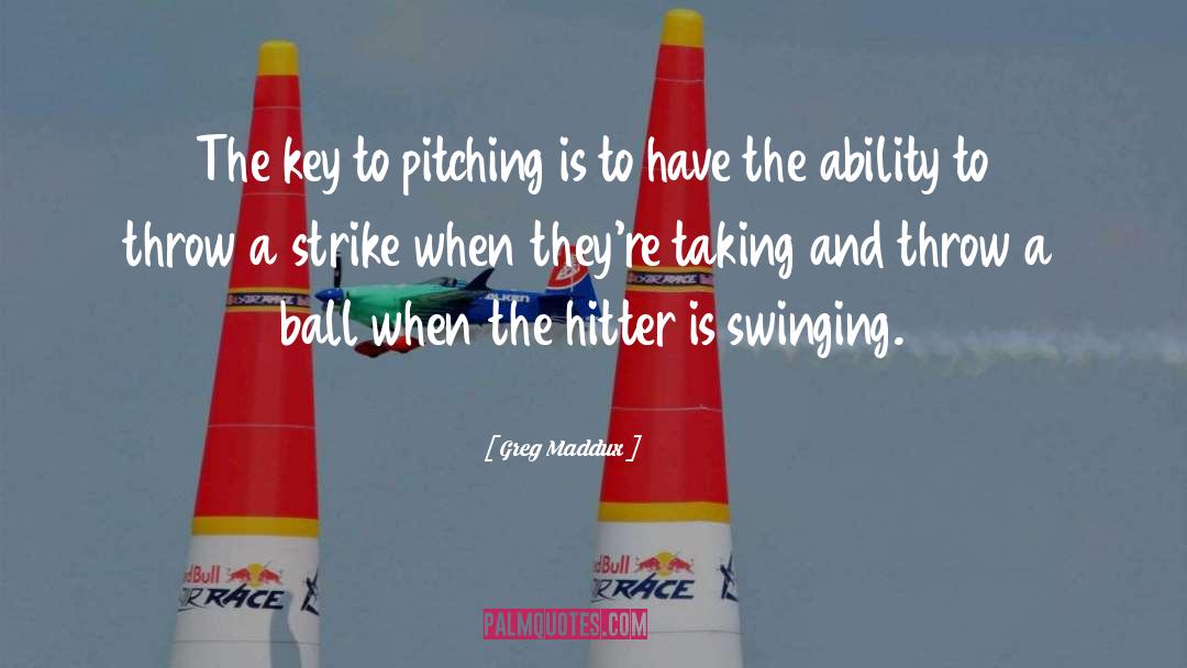 Greg Dutilly quotes by Greg Maddux