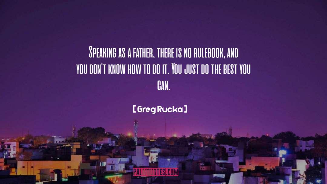 Greg Rucka quotes by Greg Rucka