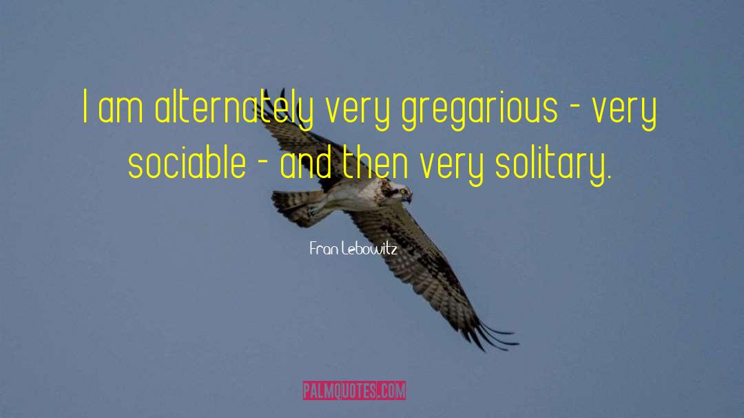 Gregarious quotes by Fran Lebowitz