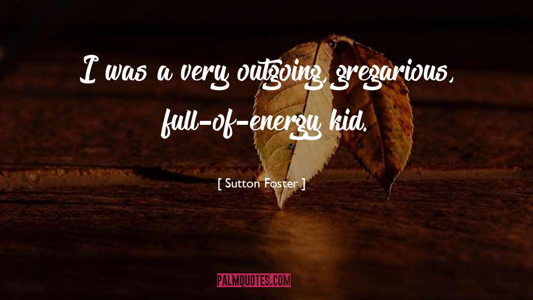 Gregarious quotes by Sutton Foster