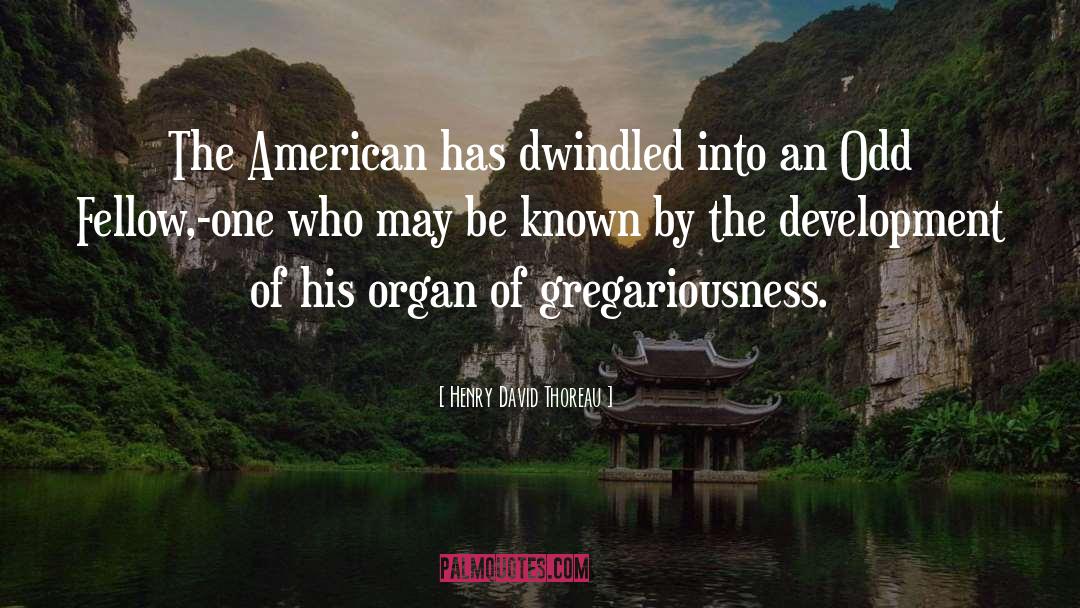 Gregariousness quotes by Henry David Thoreau