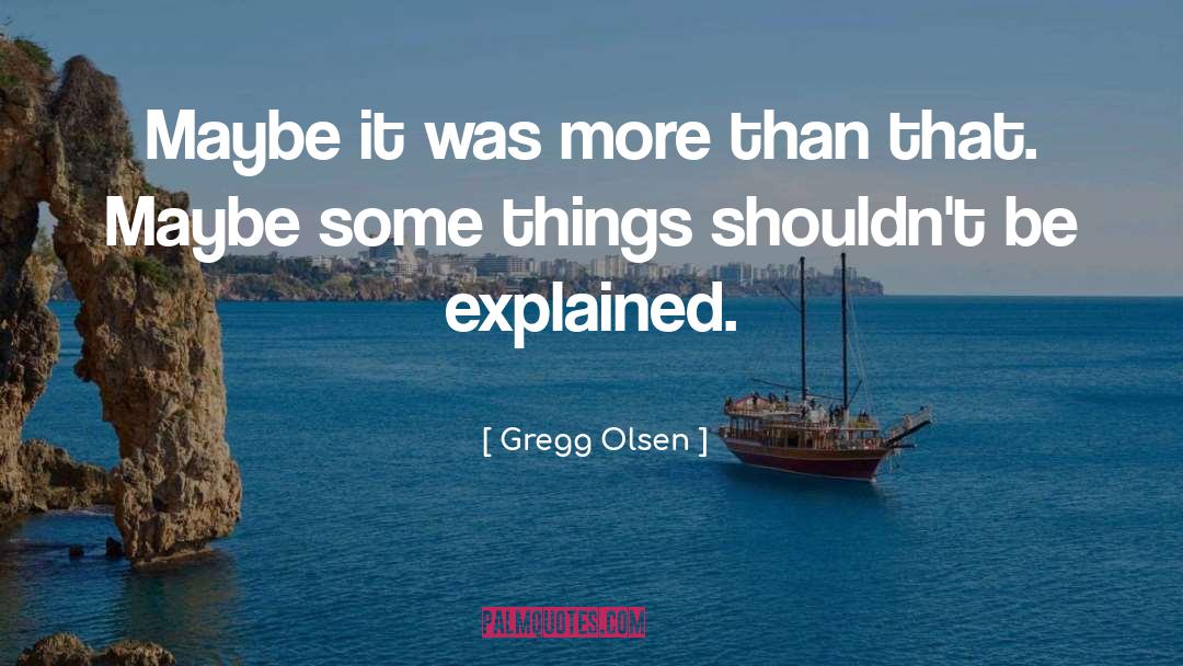 Gregg quotes by Gregg Olsen