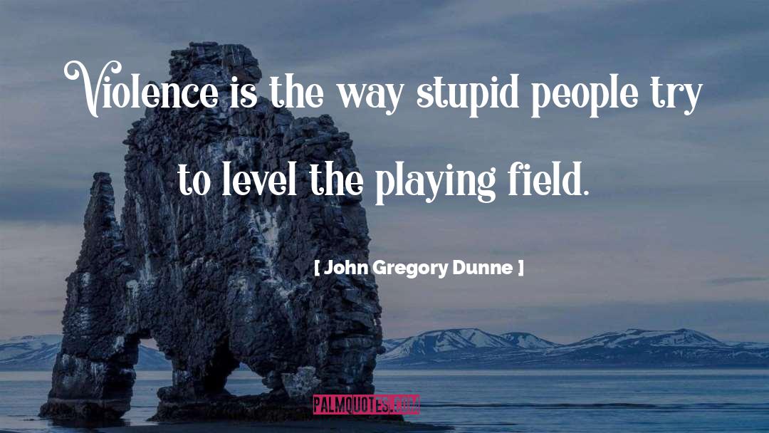 Gregory Goyle quotes by John Gregory Dunne