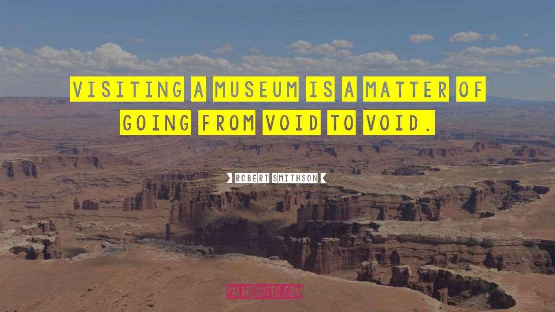 Greisinger Museum quotes by Robert Smithson