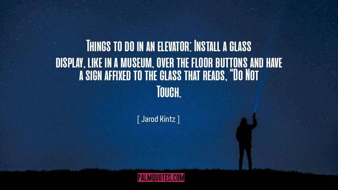 Greisinger Museum quotes by Jarod Kintz