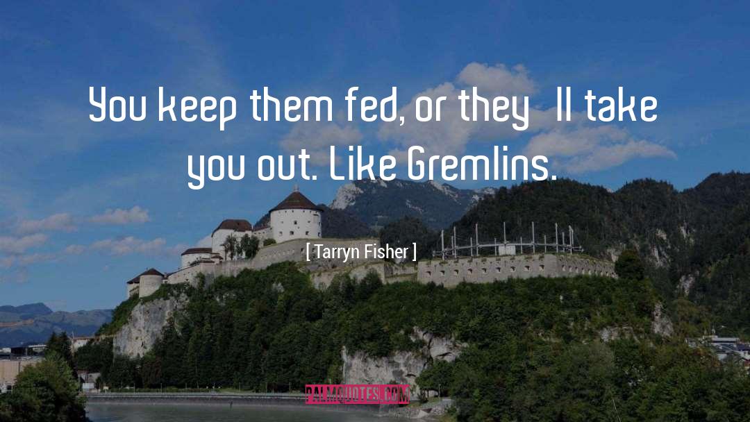 Gremlins quotes by Tarryn Fisher