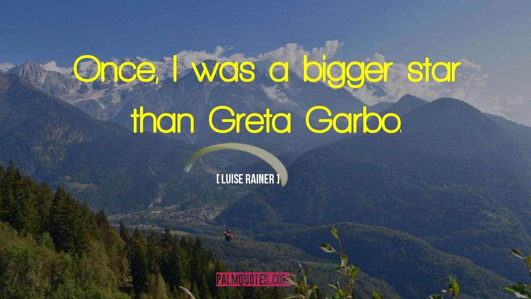 Greta quotes by Luise Rainer