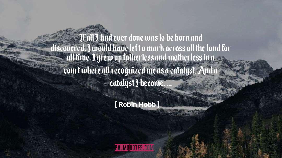 Grew quotes by Robin Hobb