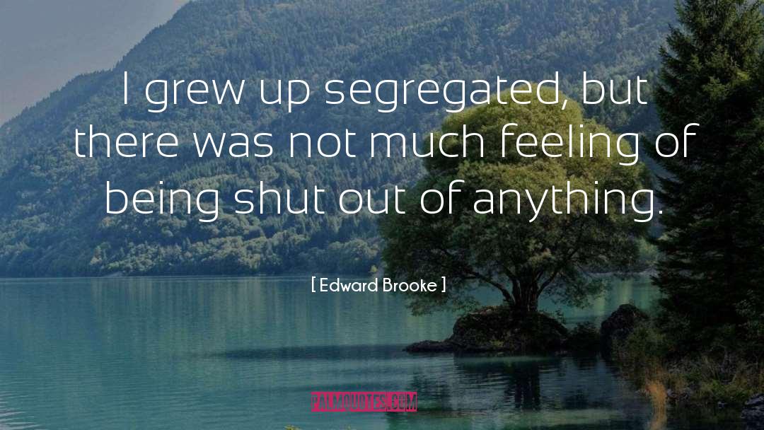 Grew Up quotes by Edward Brooke