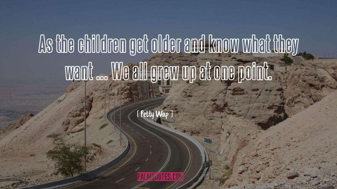 Grew Up quotes by Fetty Wap