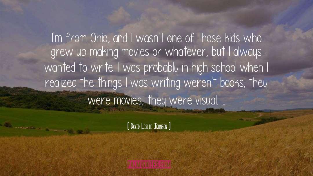 Grew Up quotes by David Leslie Johnson