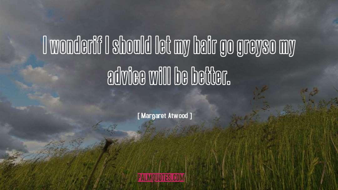 Grey Hair quotes by Margaret Atwood