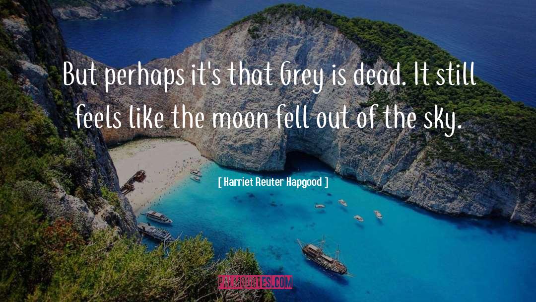 Grey Is quotes by Harriet Reuter Hapgood