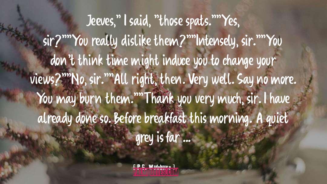 Grey Is quotes by P.G. Wodehouse