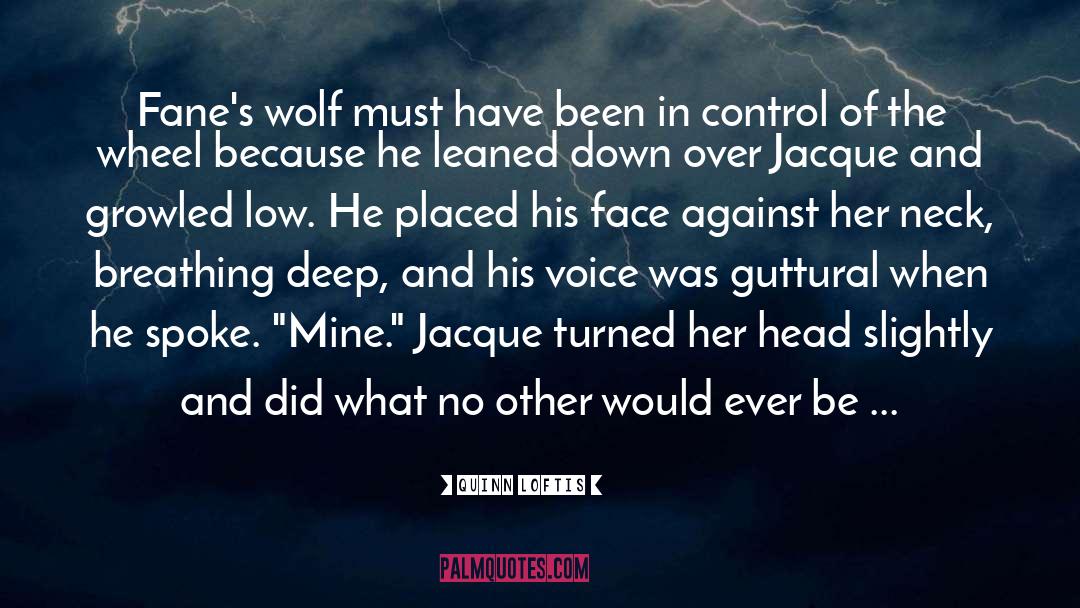Grey Wolves Series quotes by Quinn Loftis