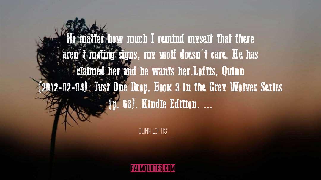 Grey Wolves Series quotes by Quinn Loftis