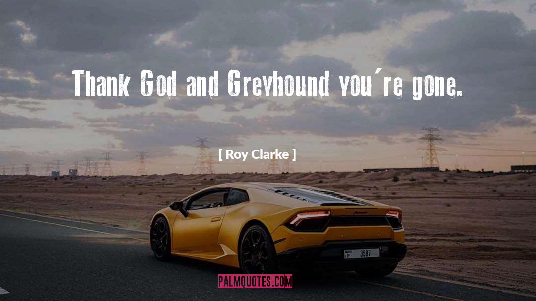 Greyhound quotes by Roy Clarke