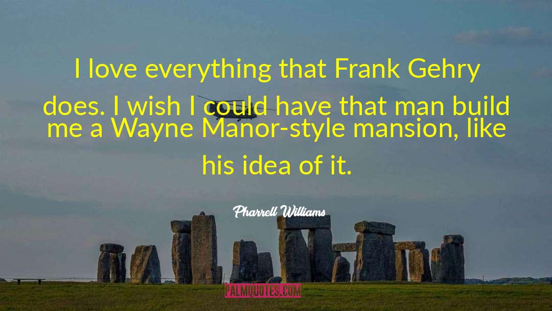 Greystoke Manor quotes by Pharrell Williams