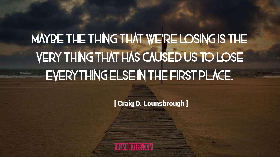 Grief And Loss quotes by Craig D. Lounsbrough