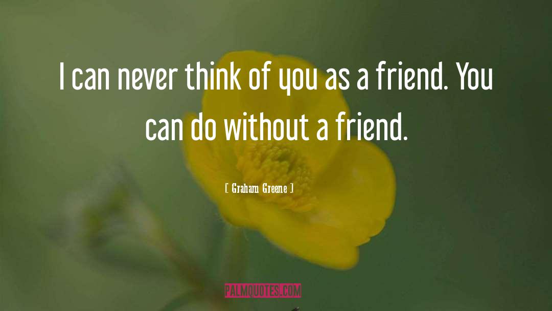 Grief Friendship quotes by Graham Greene