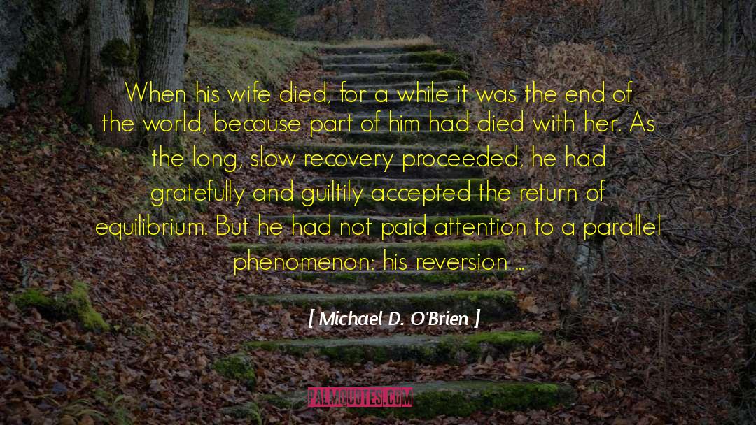 Grief Healing quotes by Michael D. O'Brien