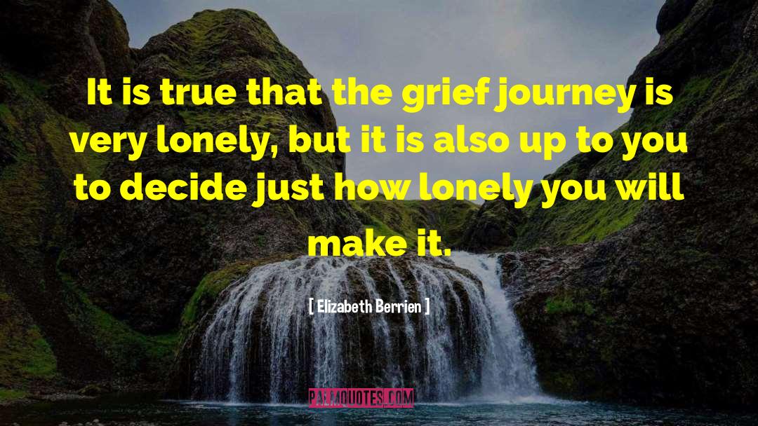 Grief Inspirational Breavement quotes by Elizabeth Berrien