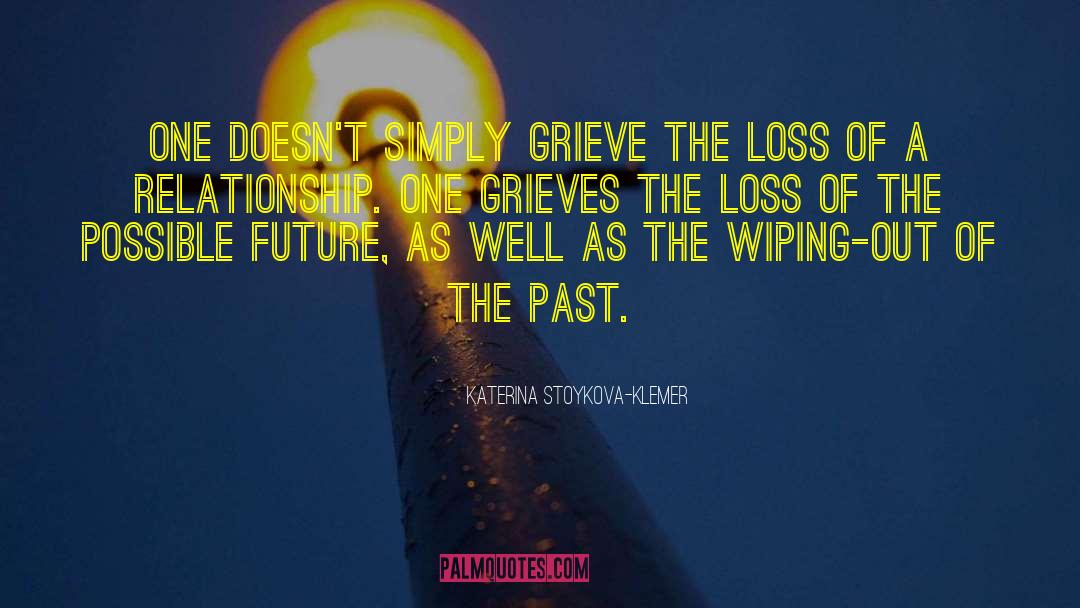 Grief Loss quotes by Katerina Stoykova-Klemer
