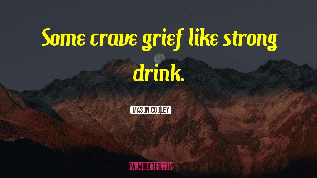 Grief Process quotes by Mason Cooley