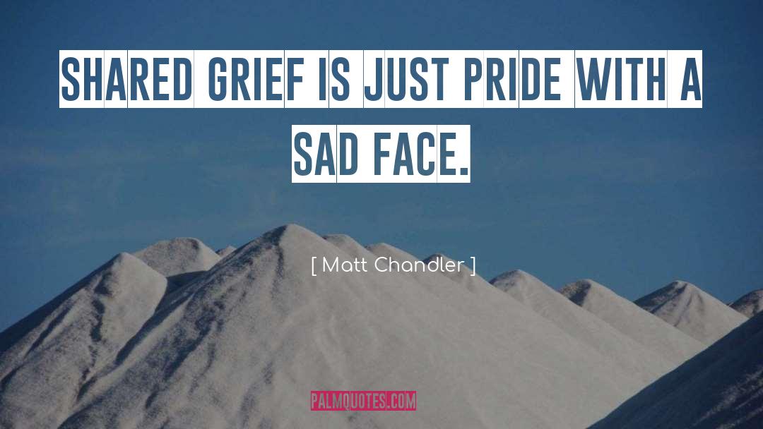 Grief quotes by Matt Chandler