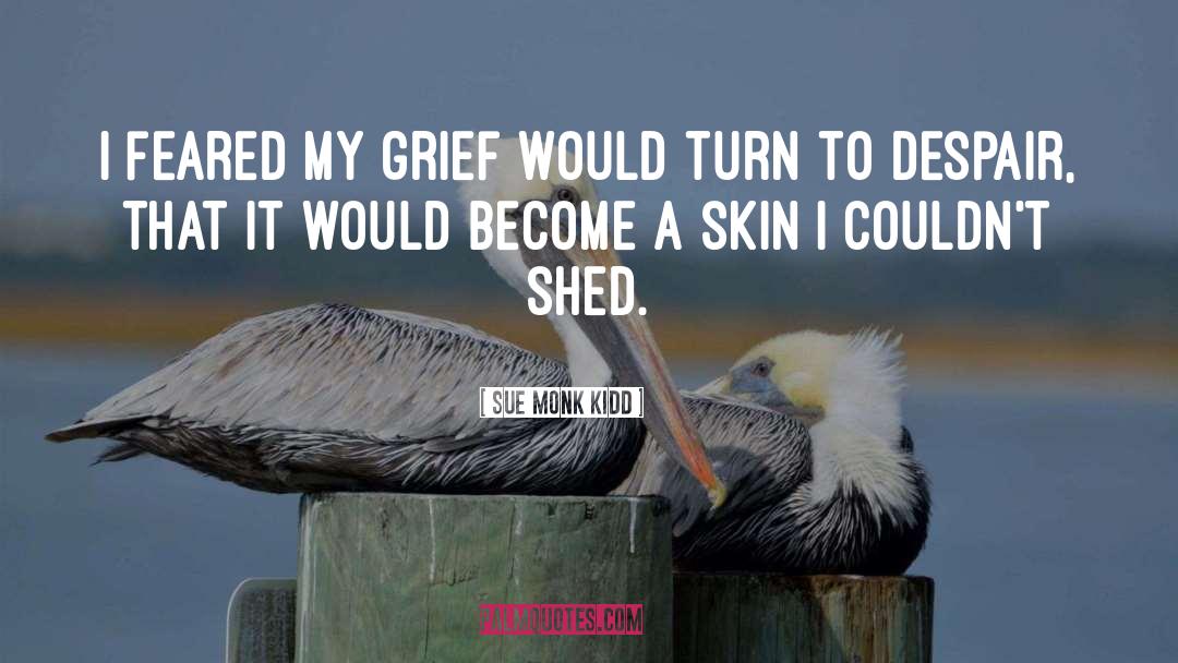 Grief quotes by Sue Monk Kidd