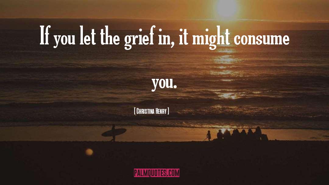 Grief Relief quotes by Christina Henry