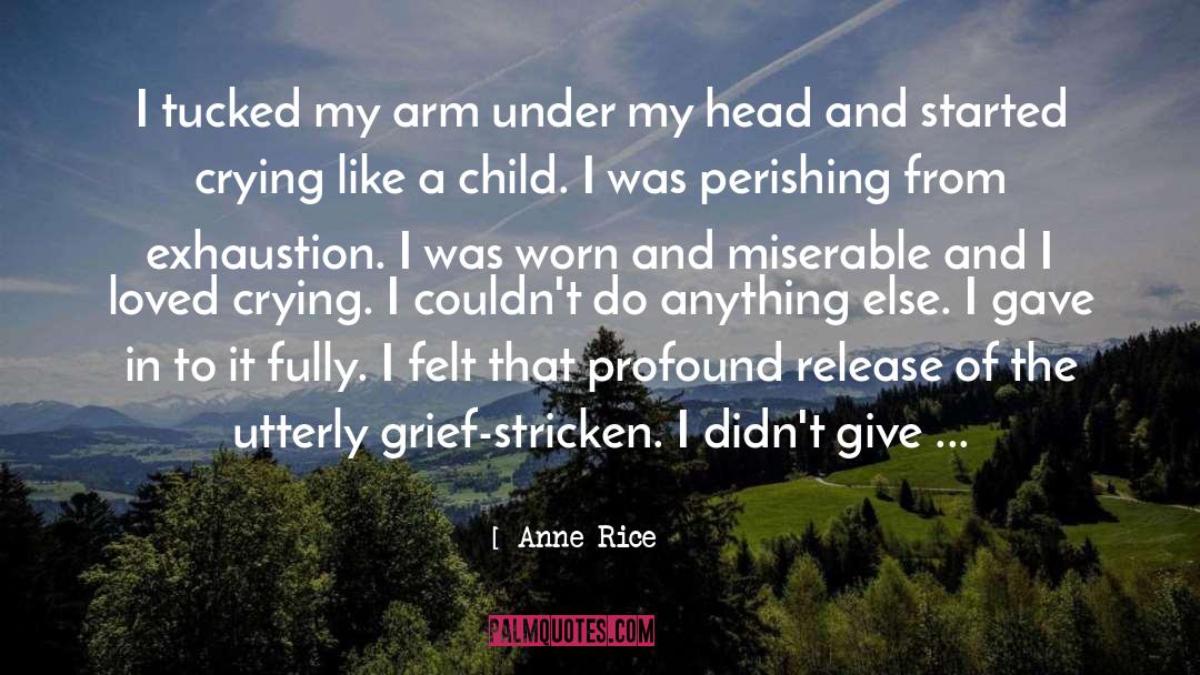 Grief Stricken quotes by Anne Rice