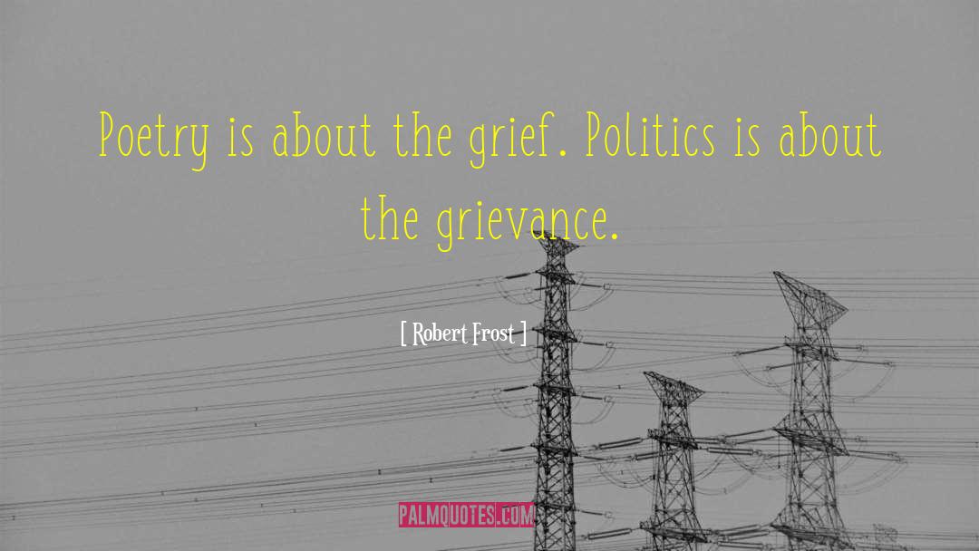 Grievance Mongers quotes by Robert Frost