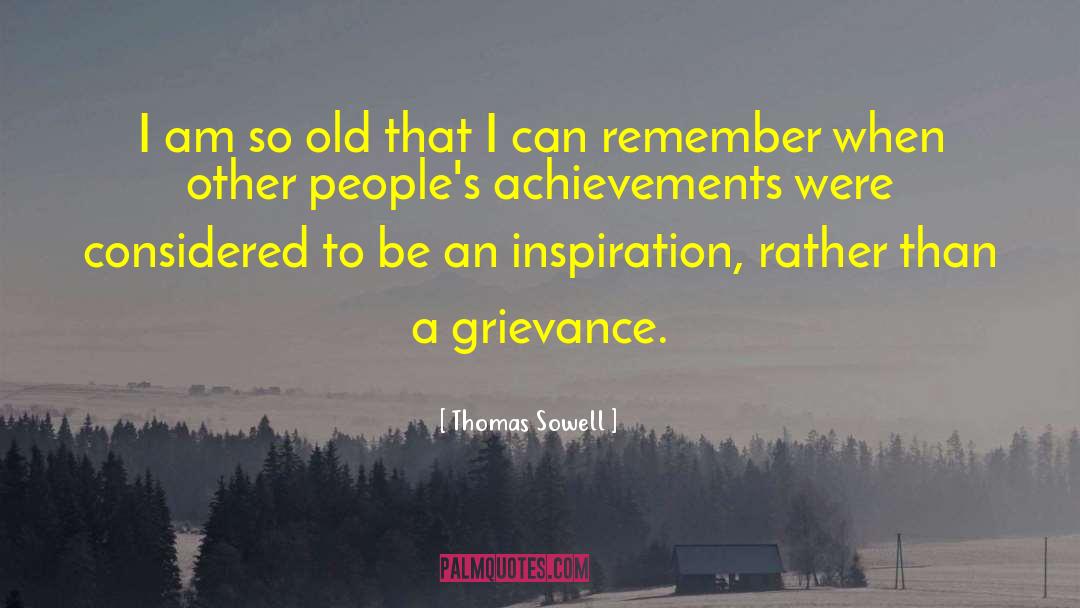 Grievance quotes by Thomas Sowell