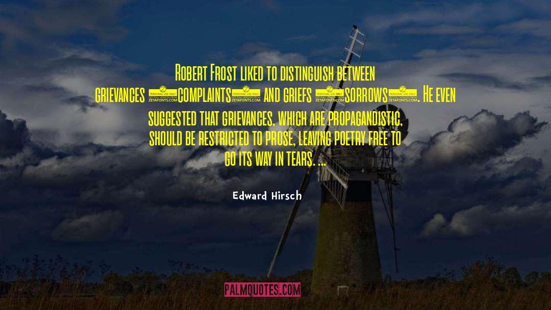 Grievances quotes by Edward Hirsch