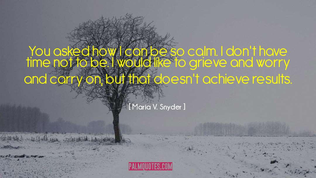 Grieve quotes by Maria V. Snyder