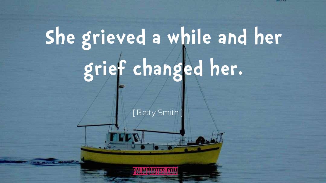 Grieved quotes by Betty Smith