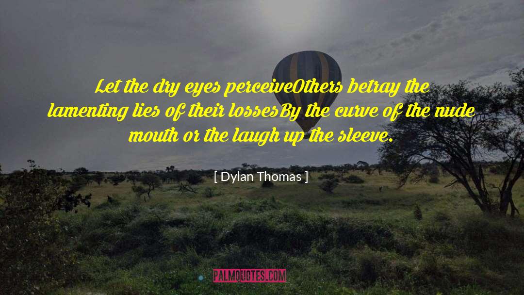 Grieving Loss quotes by Dylan Thomas